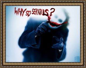 Artist Framed Paintings - why so serious the joker by Unknown Artist